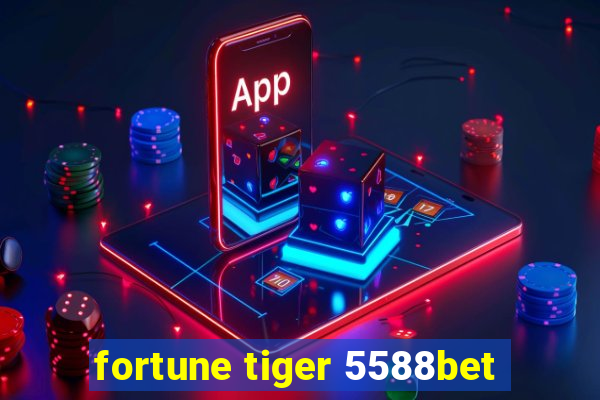 fortune tiger 5588bet